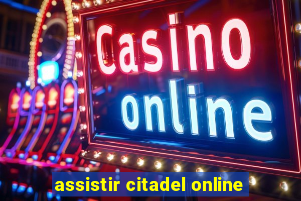 assistir citadel online